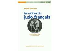 Les racines du judo français (M. Brousse, 2005)
